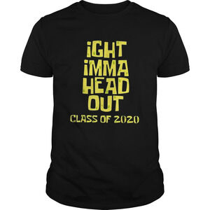 Ight Imma Head Out Class Of 2020 Shirt